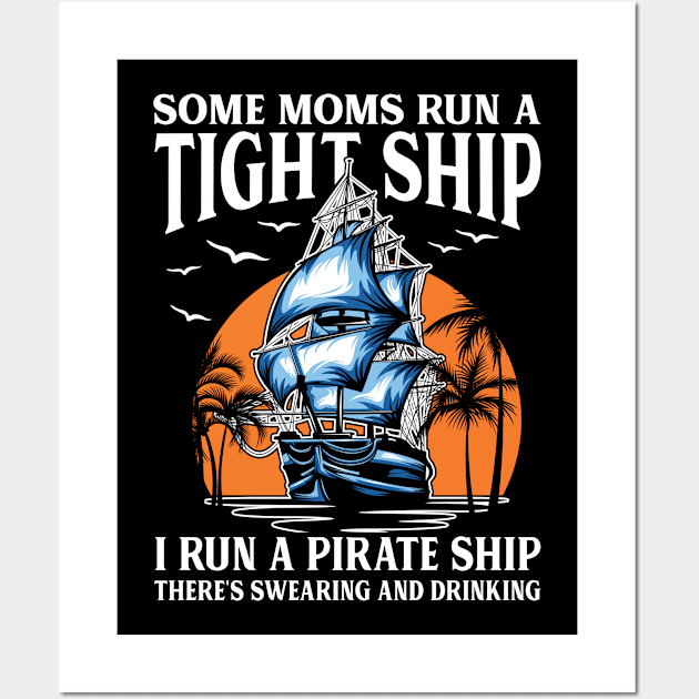 Some Moms Run A Tight Ship I Run A Pirate Ship Wall Art by AngelBeez29